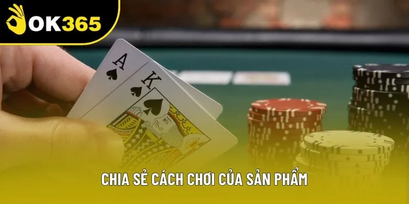 Chia sẻ cách chơi của sản phẩm Chia sẻ cách chơi của sản phẩm