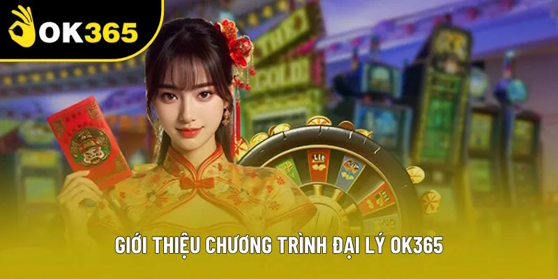 Giới thiệu hoạt động trở thành đại lý OK365 Giới thiệu hoạt động trở thành đại lý OK365