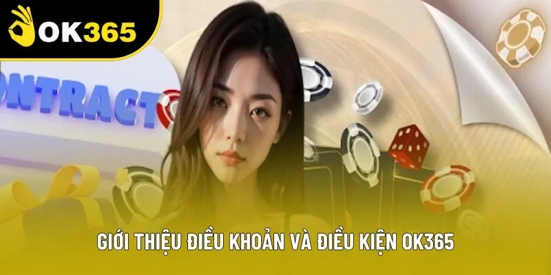 Giới thiệu điều khoản và điều kiện OK365 Giới thiệu điều khoản và điều kiện OK365