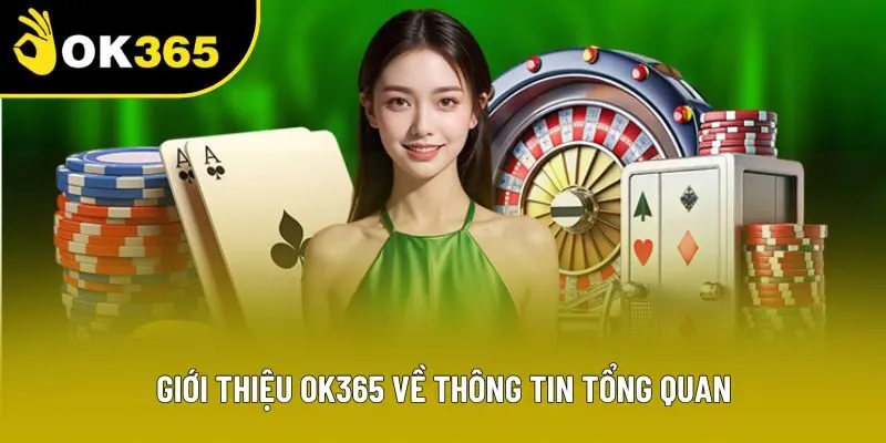 Giới thiệu OK365 về thông tin tổng quan Giới thiệu OK365 về thông tin tổng quan