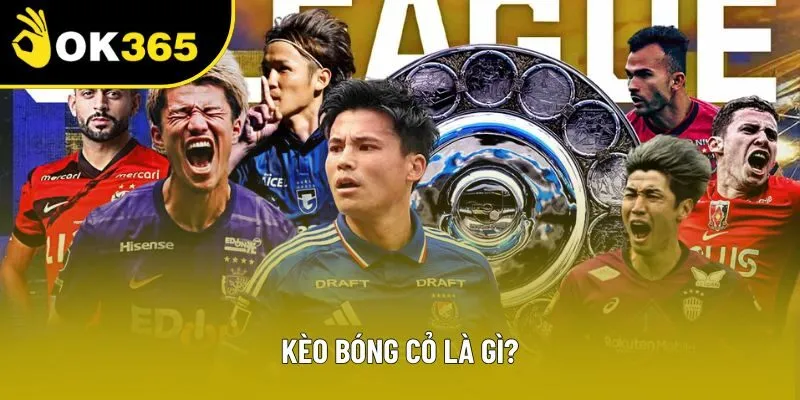 Định nghĩa về kèo bóng cỏ là thế nào?