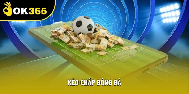 Kèo Chấp Bóng Đá - Hướng Dẫn Chi Tiết Cho Anh Em Newbie