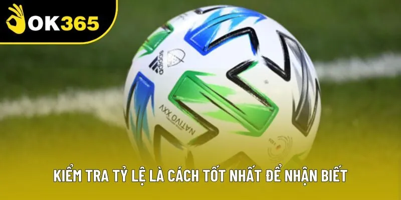 Kiểm tra tỷ lệ là cách tốt nhất để nhận biết