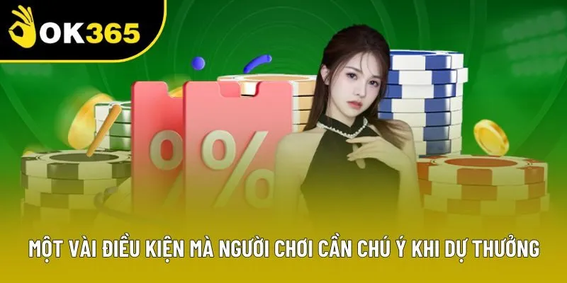 Một vài điều kiện mà người chơi cần chú ý khi dự thưởng Một vài điều kiện mà người chơi cần chú ý khi dự thưởng