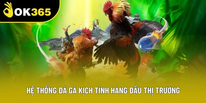 Hệ thống đá gà kịch tính hàng đầu thị trường Hệ thống đá gà kịch tính hàng đầu thị trường