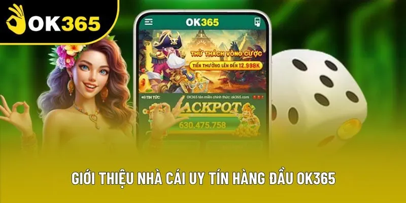 Giới thiệu nhà cái uy tín hàng đầu OK365 Giới thiệu nhà cái uy tín hàng đầu OK365