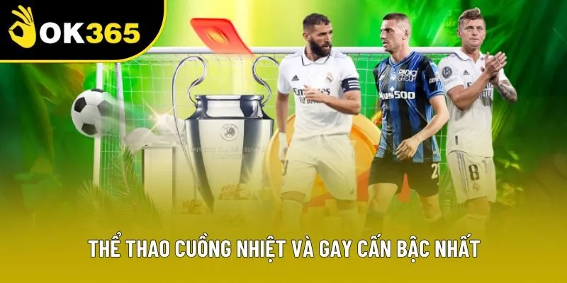 Thể thao cuồng nhiệt và gay cấn bậc nhất Thể thao cuồng nhiệt và gay cấn bậc nhất