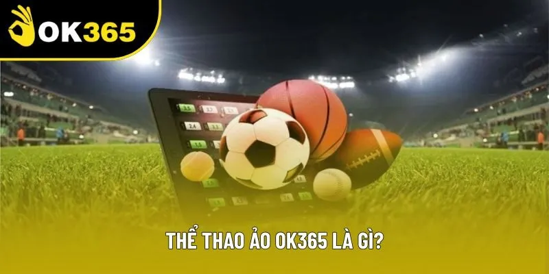 Thể thao ảo OK365 là gì